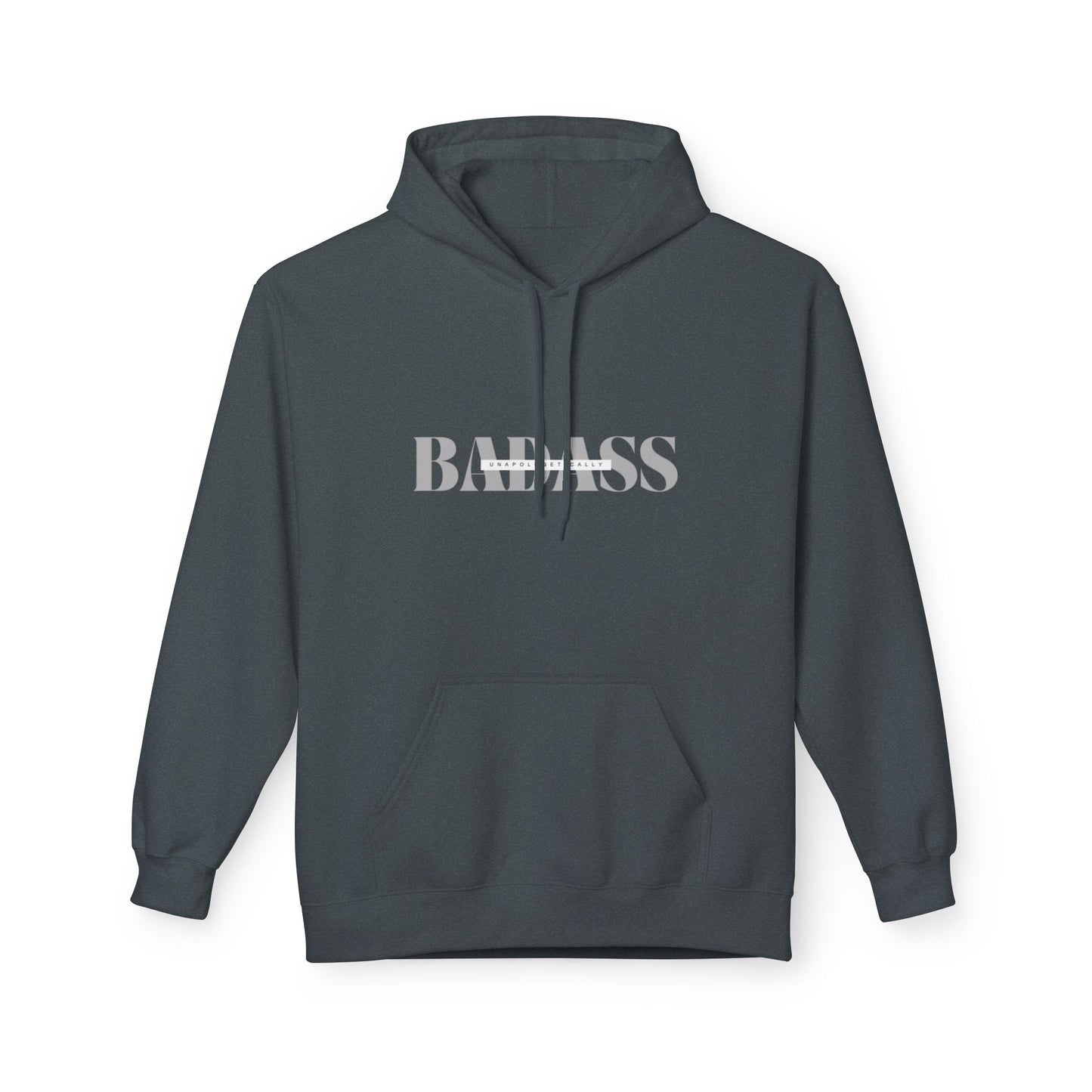 Unapologetically Badass Fleece Hoodie
