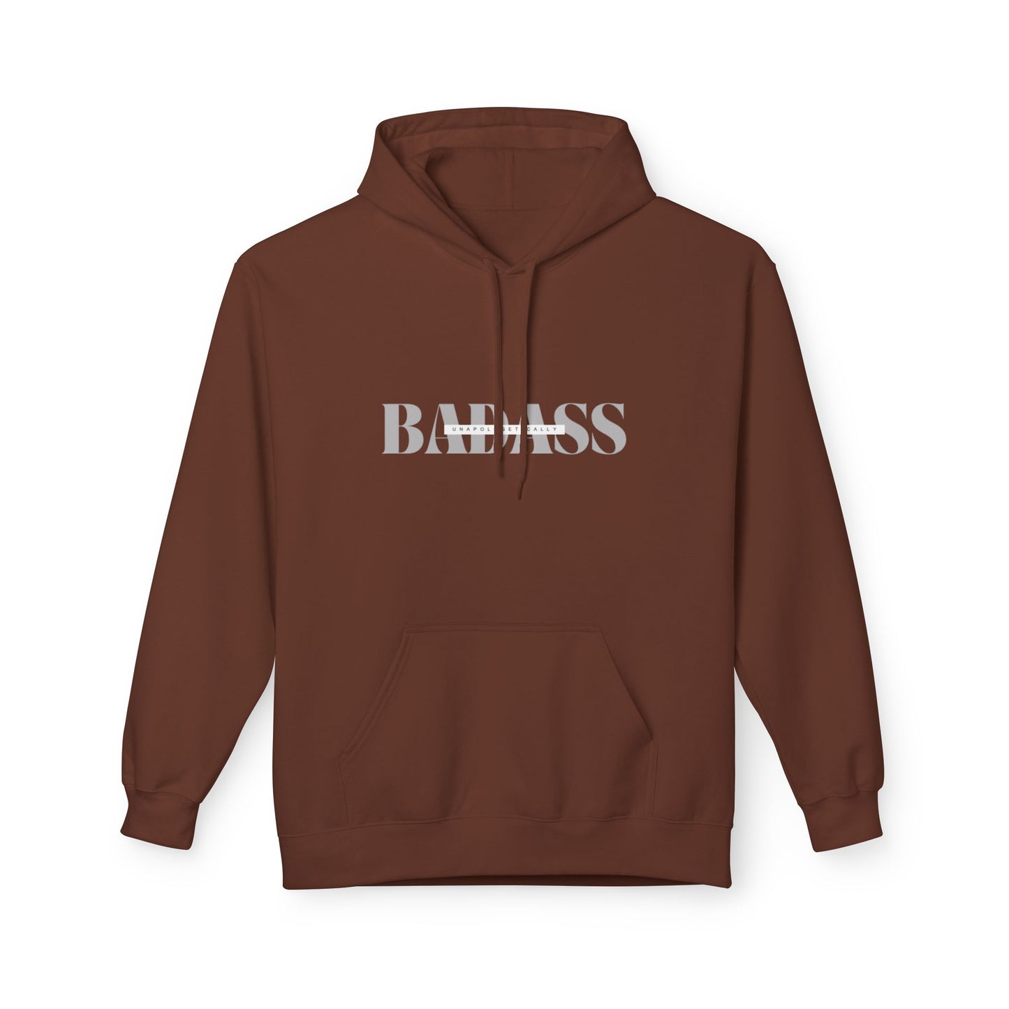 Unapologetically Badass Fleece Hoodie