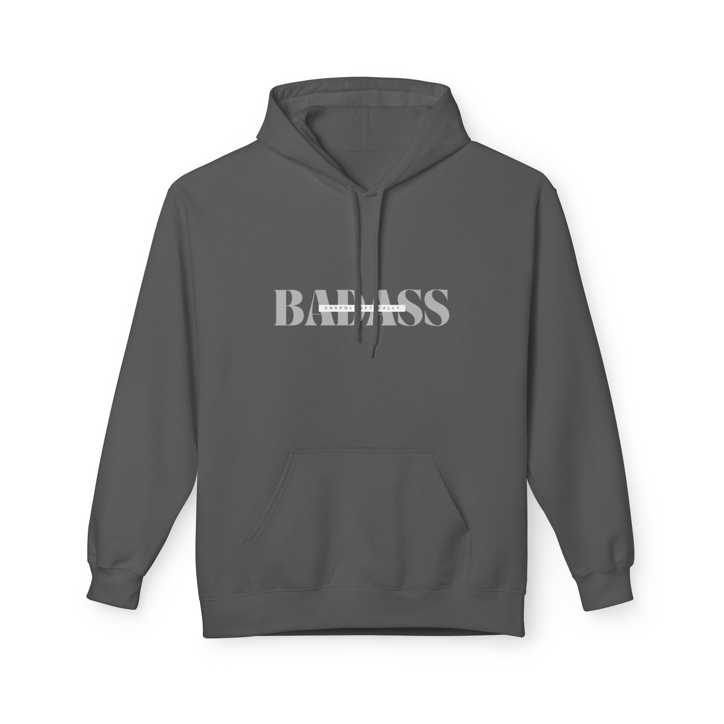 Unapologetically Badass Fleece Hoodie