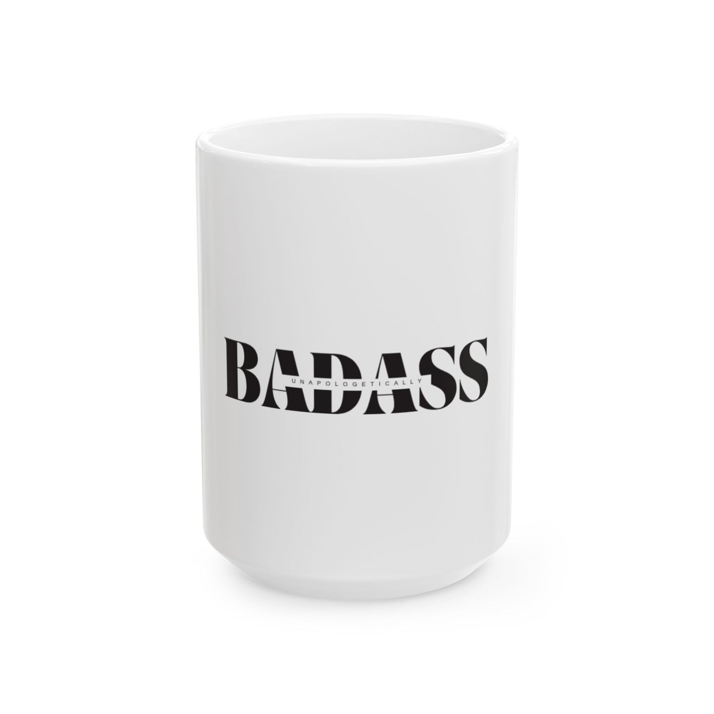 'UNAPOLOGETICALLY BADASS' Ceramic Mug