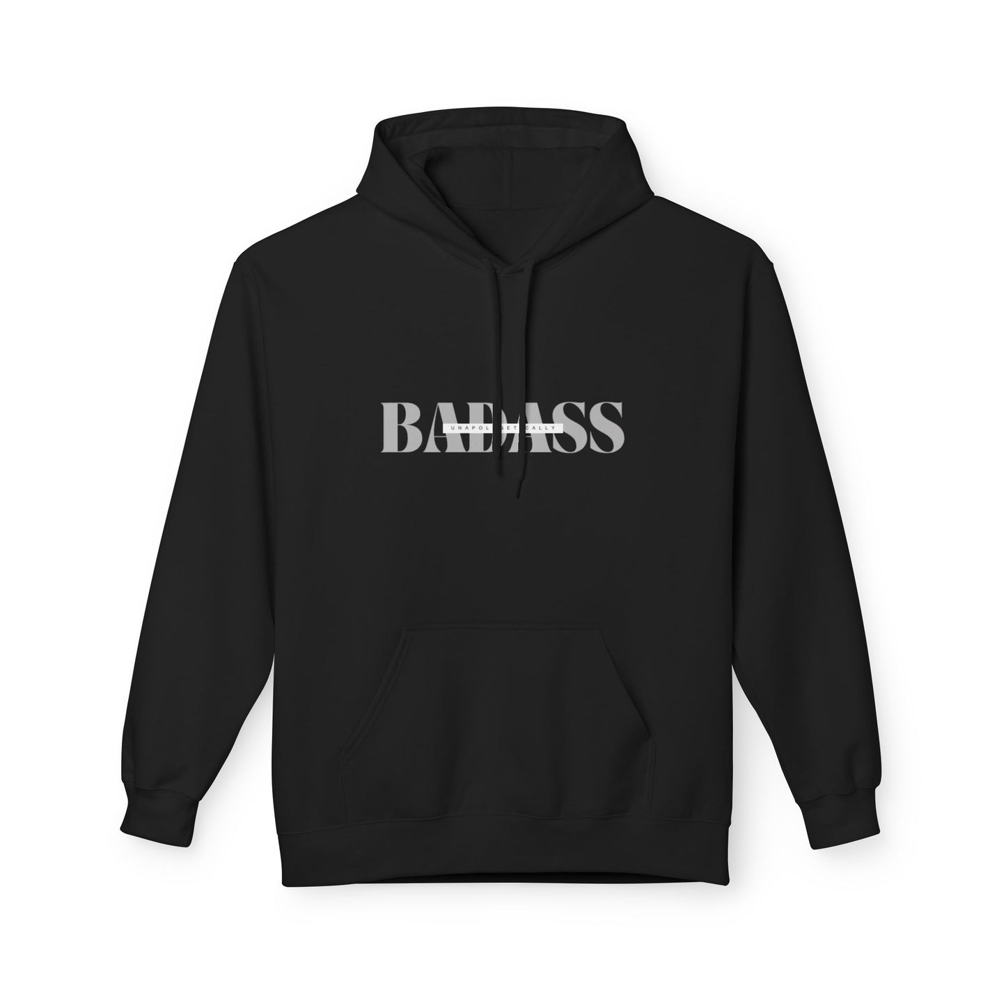 Unapologetically Badass Fleece Hoodie