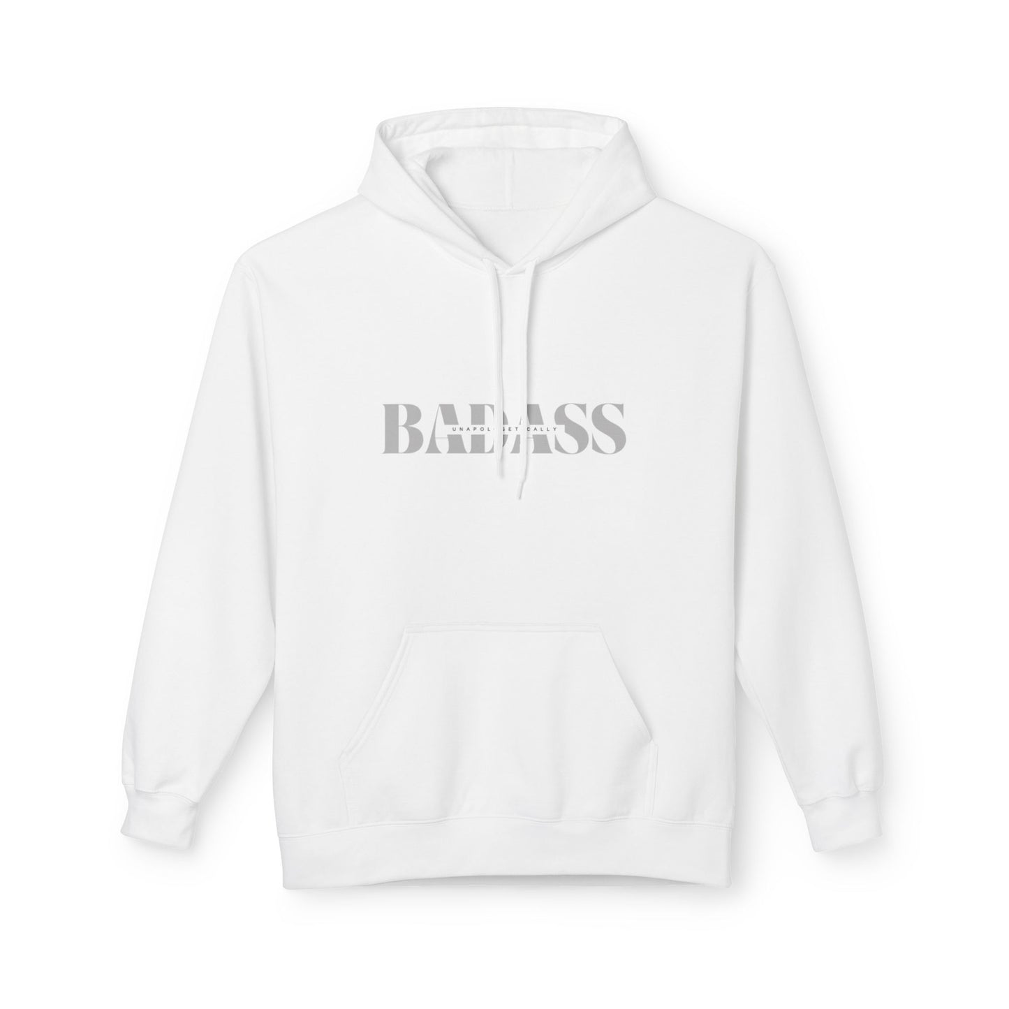 Unapologetically Badass Fleece Hoodie