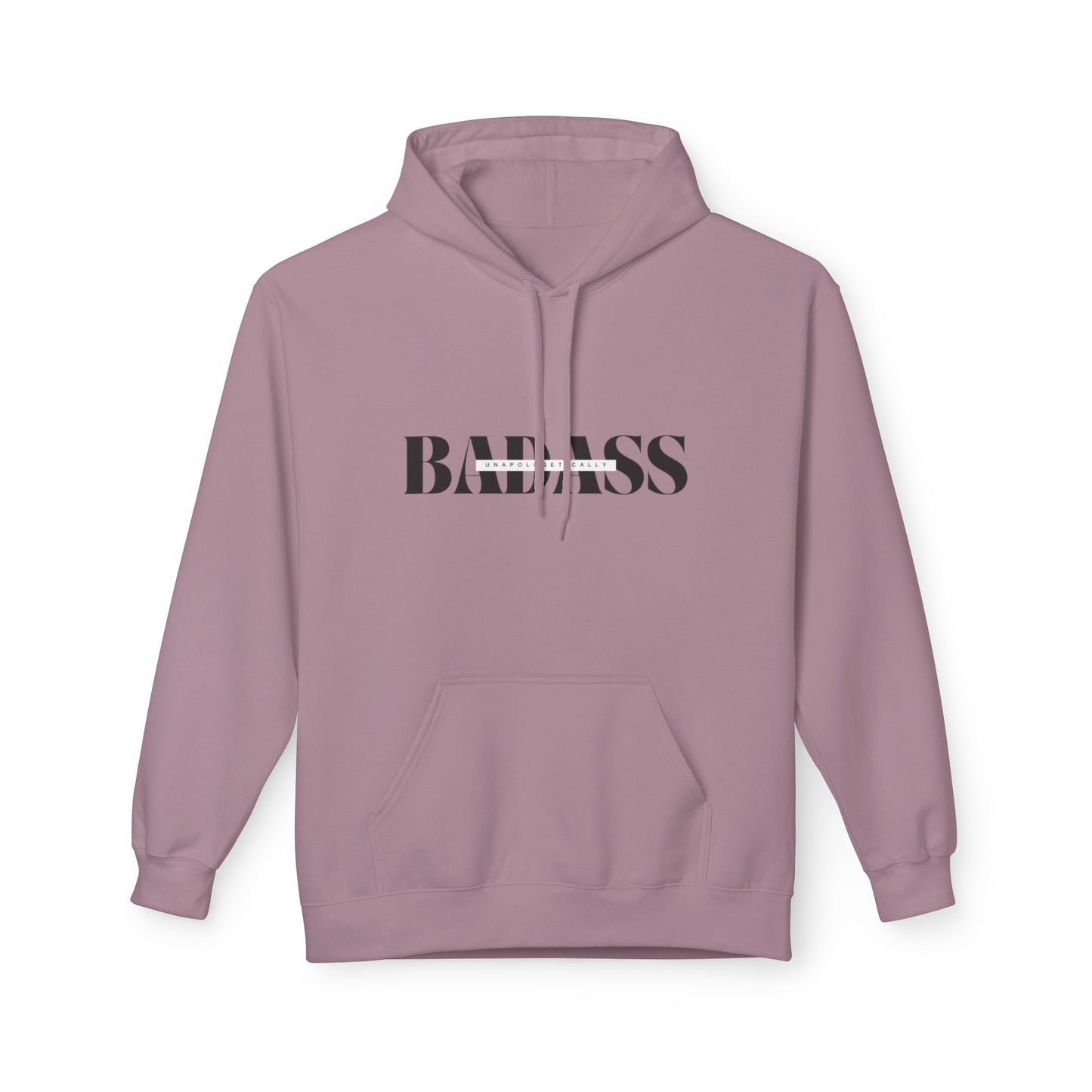 Bold 'Unapologetically Badass' Fleece Hoodie