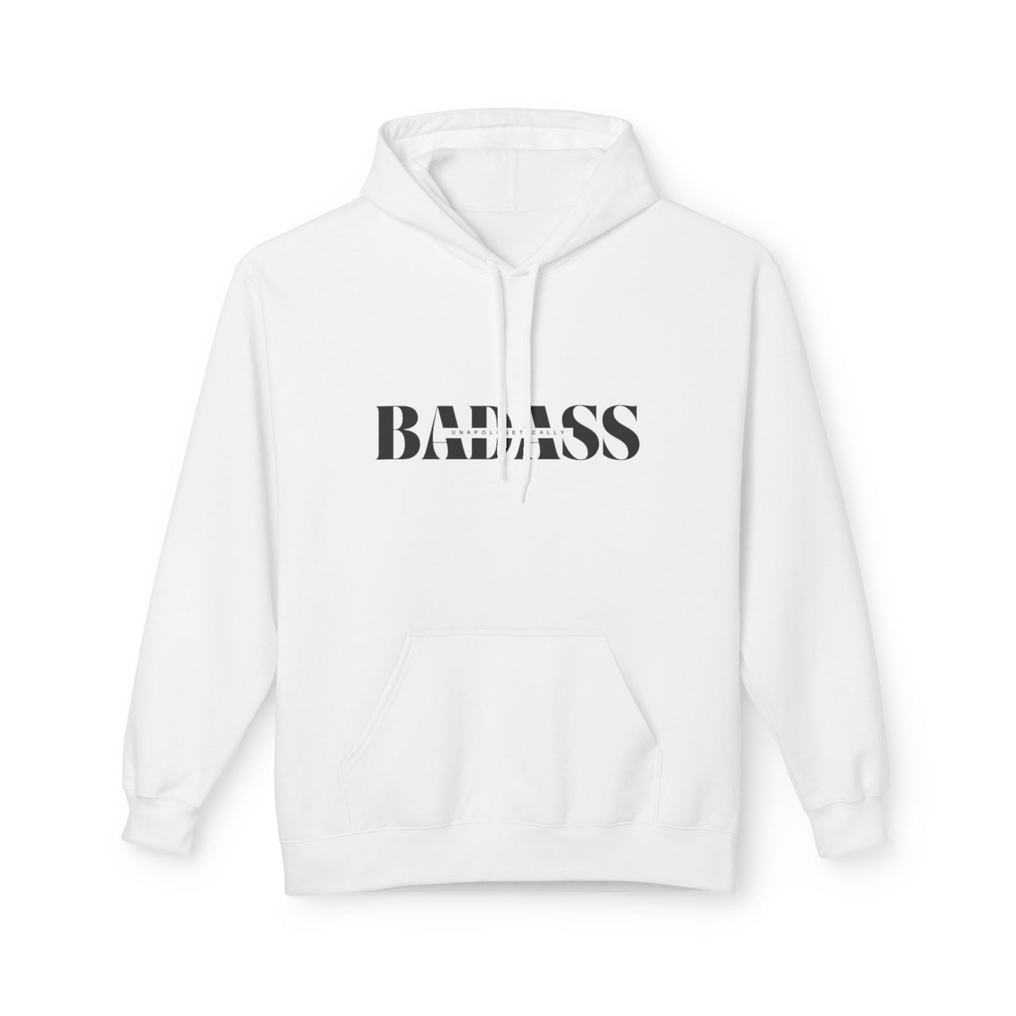 Bold 'Unapologetically Badass' Fleece Hoodie