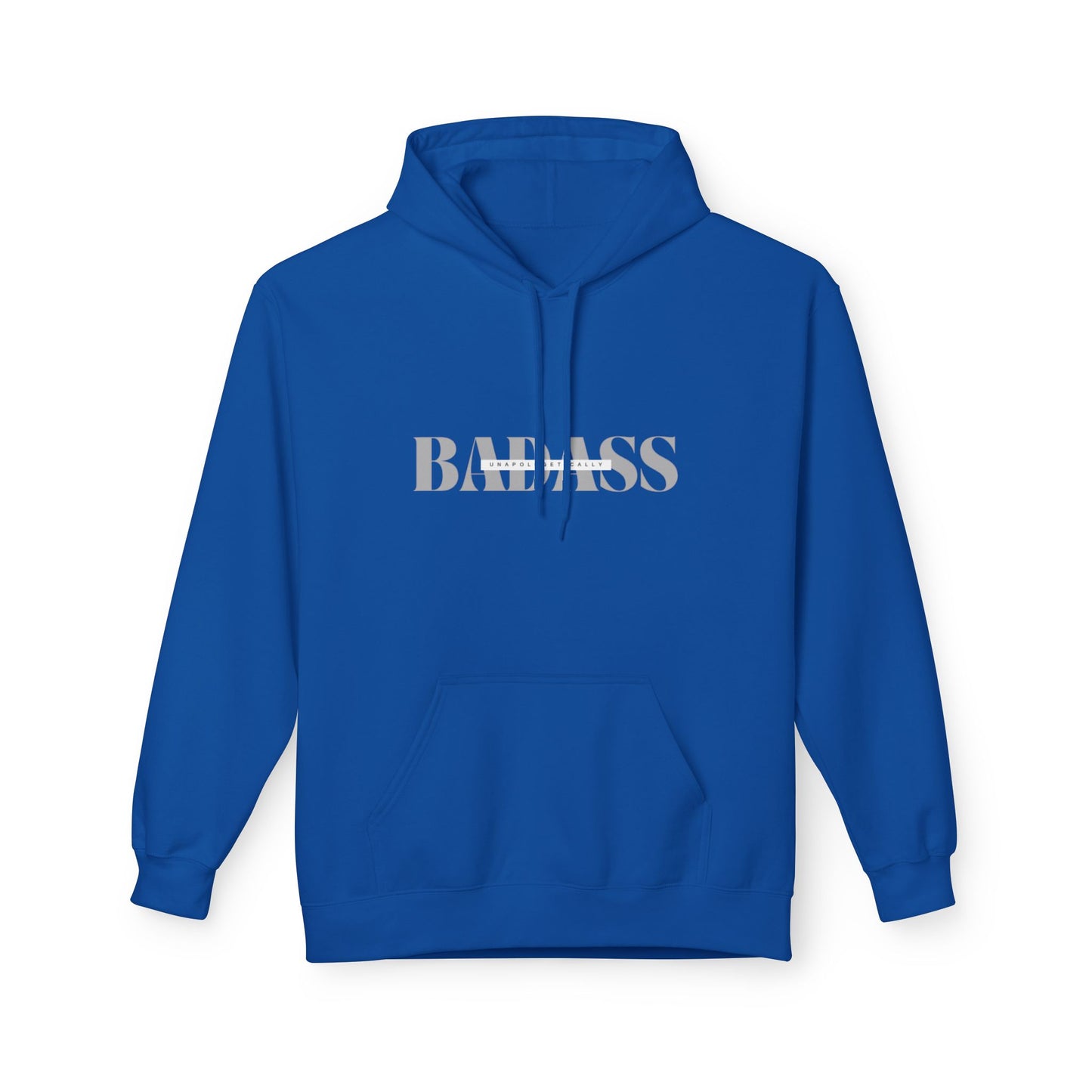 Unapologetically Badass Fleece Hoodie