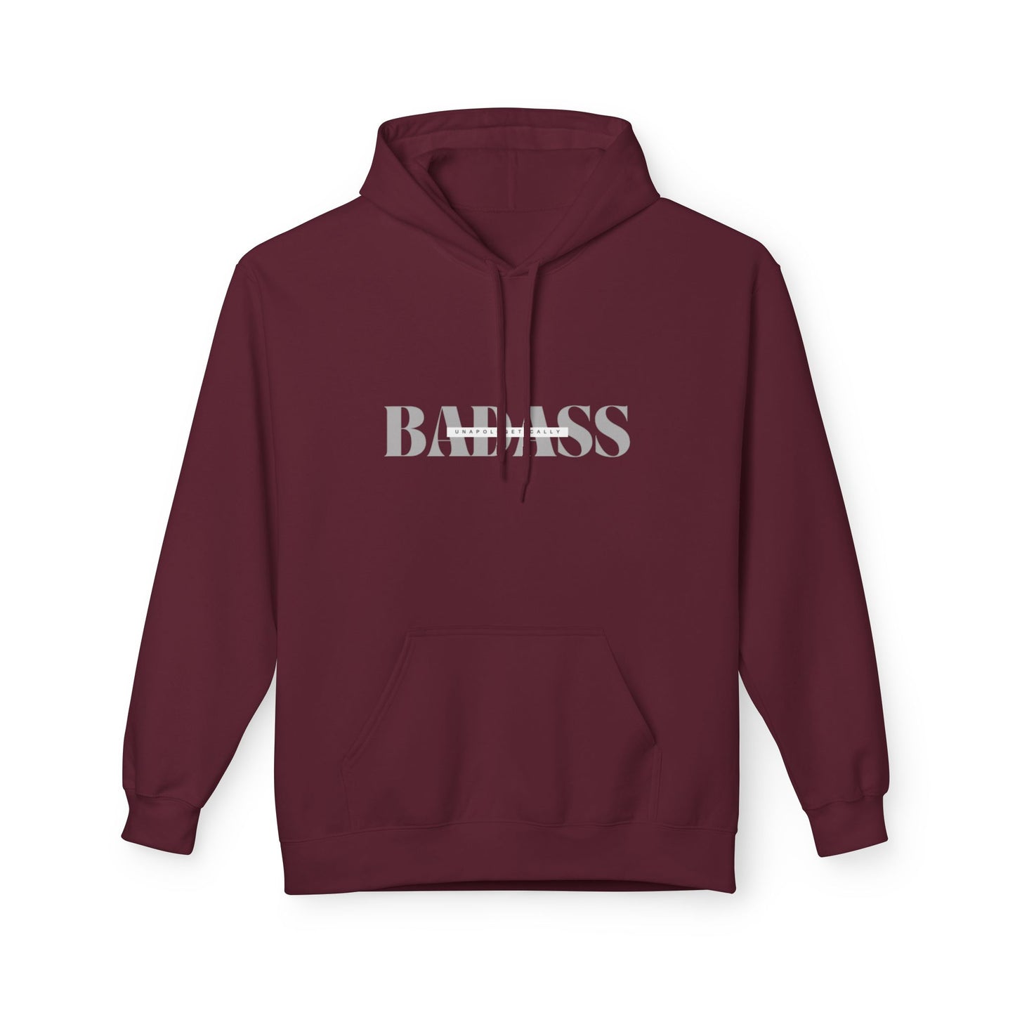 Unapologetically Badass Fleece Hoodie