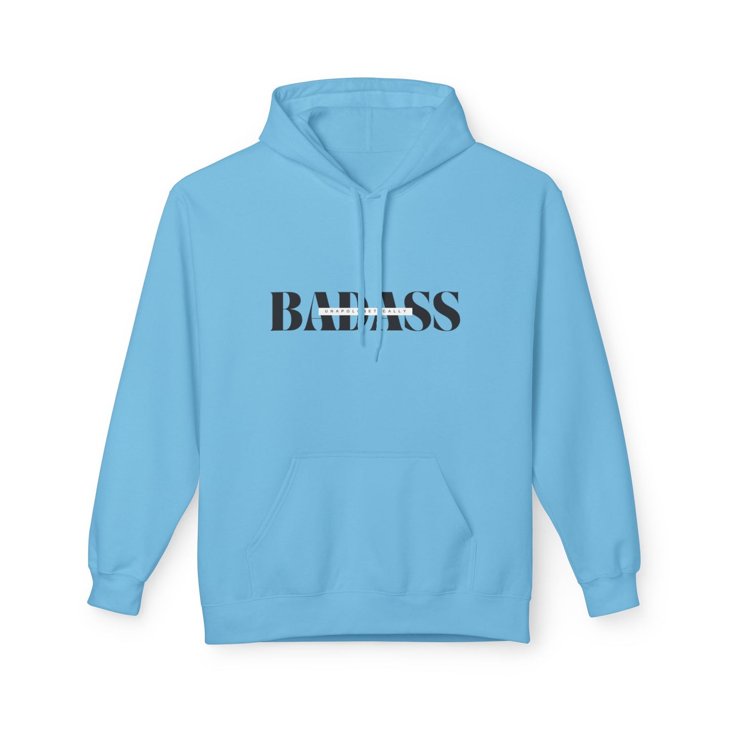 Bold 'Unapologetically Badass' Fleece Hoodie