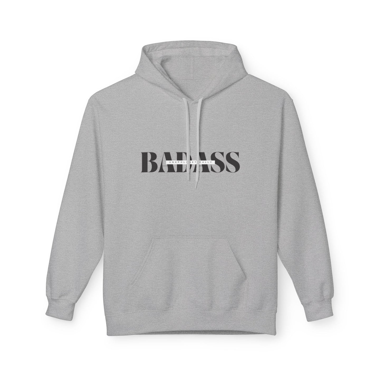 Bold 'Unapologetically Badass' Fleece Hoodie