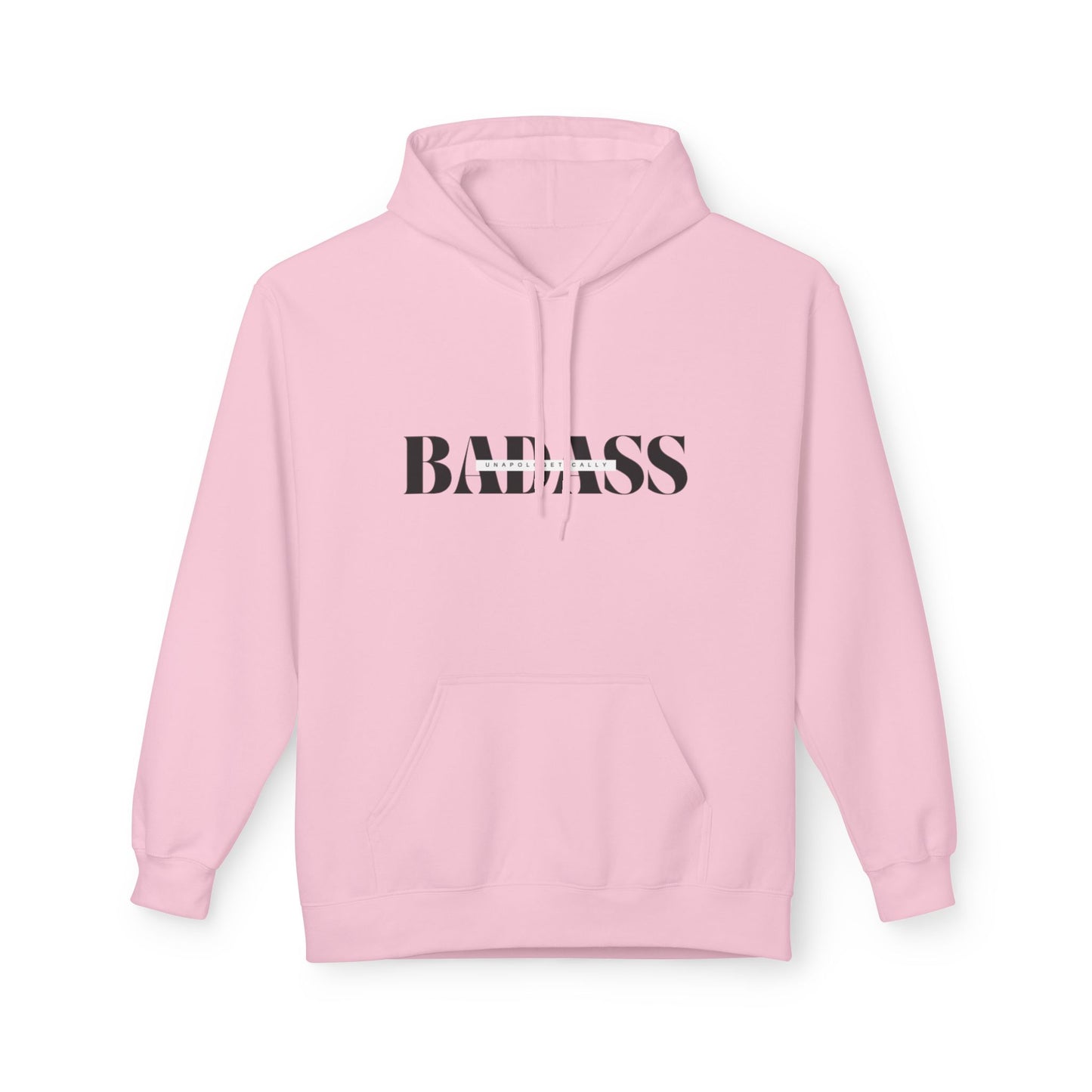 Bold 'Unapologetically Badass' Fleece Hoodie