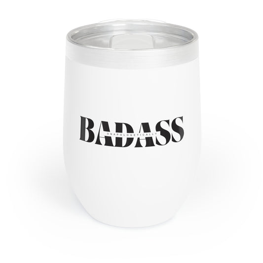 Unapologetically Badass Chill Wine Tumbler,